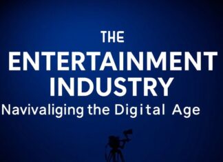 The Entertainment Industry: Navigating the Digital Age The Entertainment Industry: Navigating the Digital Age