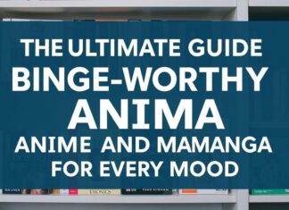 The Ultimate Guide to Binge-Worthy Anime and Manga for Every Mood The Ultimate Guide to Binge-Worthy Anime and Manga for Every Mood