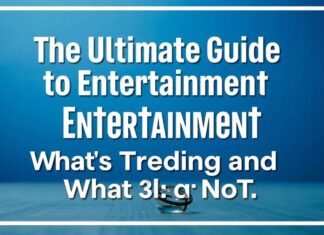 The Ultimate Guide to Entertainment: What’s Hot and What’s Not The Ultimate Guide to Entertainment: What's Trending and What's Not